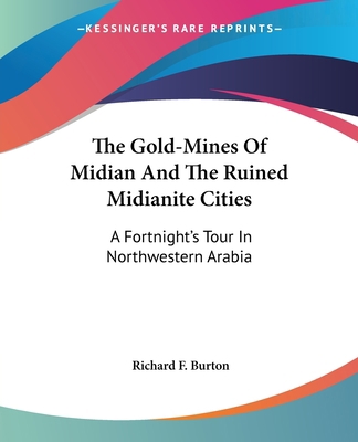 The Gold-Mines Of Midian And The Ruined Midiani... 1432632604 Book Cover