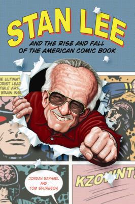 Stan Lee and the Rise and Fall of the American ... 1556525419 Book Cover