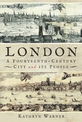 London, a Fourteenth-Century City and Its People 1526776375 Book Cover