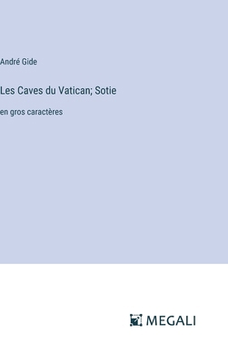 Les Caves du Vatican; Sotie: en gros caractères [French] 3387057032 Book Cover