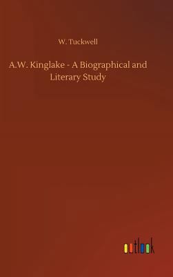 A.W. Kinglake - A Biographical and Literary Study 3732637018 Book Cover