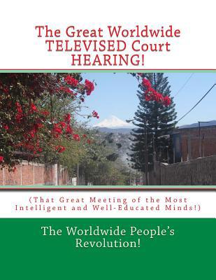 The Great Worldwide TELEVISED Court HEARING!: (... 1717404995 Book Cover