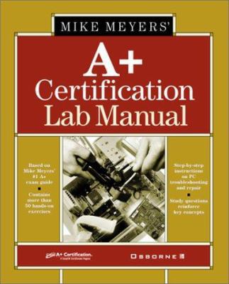 Mike Meyer's A+ Certification Lab Manual 0072191260 Book Cover