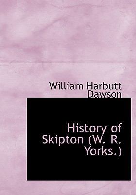 History of Skipton (W. R. Yorks.) 1117252396 Book Cover