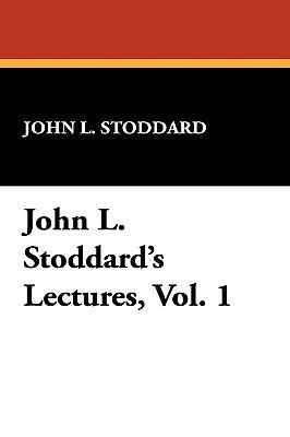 John L. Stoddard's Lectures, Vol. 1 143445259X Book Cover