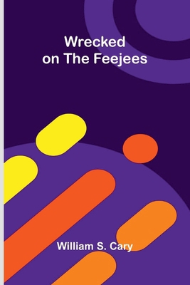 Wrecked on the Feejees 937412890X Book Cover