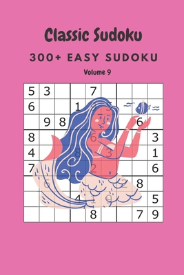 Classic Sudoku: 300+ Easy sudoku Volume 9 B086Y3SDXK Book Cover