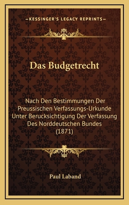 Das Budgetrecht: Nach Den Bestimmungen Der Preu... [German] 1169000479 Book Cover