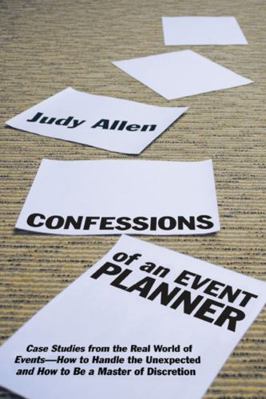 Confessions of an Event Planner: Case Studies f... 0470160187 Book Cover