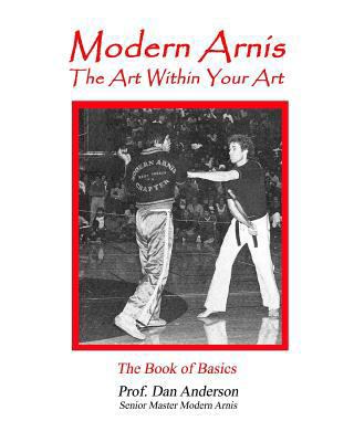 Modern Arnis: The Art Within Your Art 149211023X Book Cover