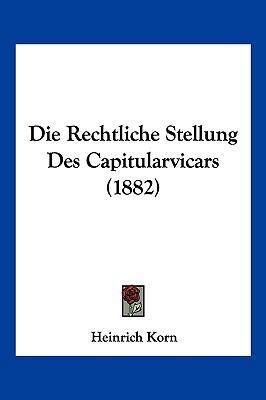 Die Rechtliche Stellung Des Capitularvicars (1882) [German] 116112182X Book Cover