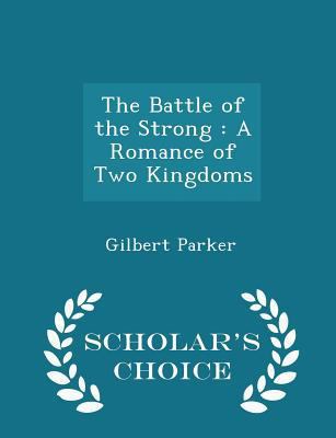 The Battle of the Strong: A Romance of Two King... 129835871X Book Cover