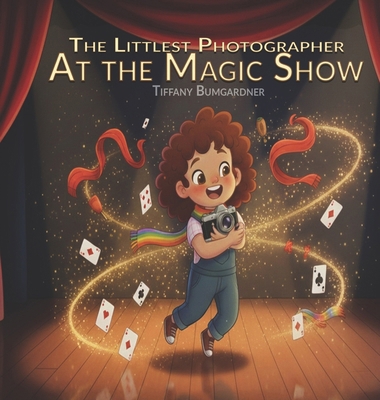 The Littlest Photographer: At the Magic Show B0H3ZBLN6M Book Cover