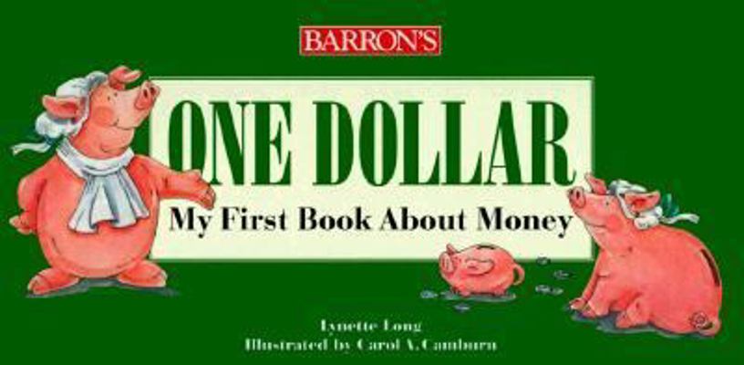 One Dollar: My First Book about Money 0764103199 Book Cover