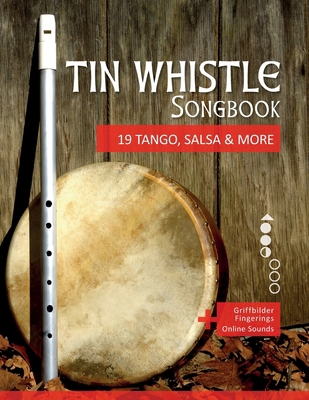 Tin Whistle Songbook - 19 Tango, Salsa & More: ...            Book Cover