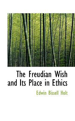 The Freudian Wish and Its Place in Ethics 1116727161 Book Cover