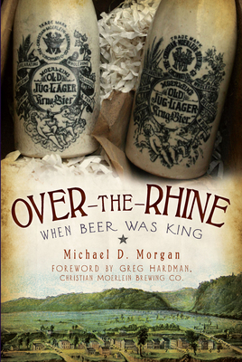 Over-The-Rhine: When Beer Was King 1596299142 Book Cover