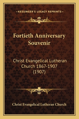 Fortieth Anniversary Souvenir: Christ Evangelic... 1166574040 Book Cover