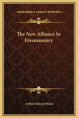 The New Alliance In Freemasonry 116921746X Book Cover