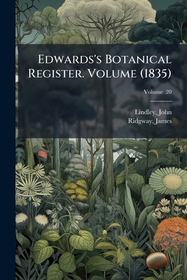Edwards's Botanical Register. Volume (1835); Vo... 1247964833 Book Cover