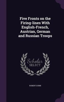 Five Fronts on the Firing-lines With English-Fr... 1347128212 Book Cover