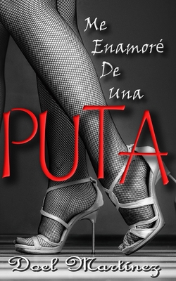 Me Enamore De Una Puta [Spanish] 1655447556 Book Cover