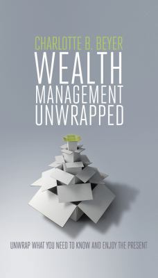 Wealth Management Unwrapped 0578145626 Book Cover