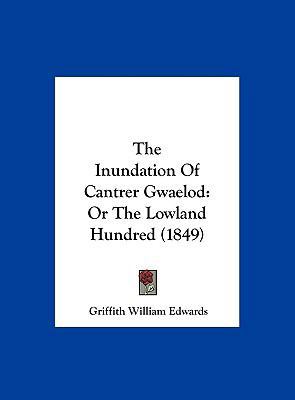 The Inundation of Cantrer Gwaelod: Or the Lowla... 1162218657 Book Cover