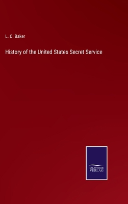 History of the United States Secret Service 3752531533 Book Cover