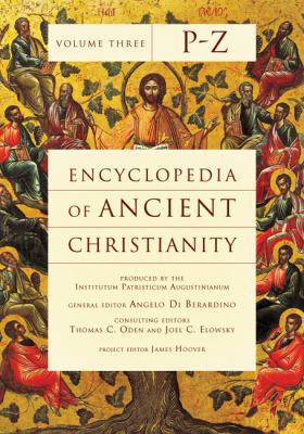 Encyclopedia of Ancient Christianity, Vol. 3. P-Z