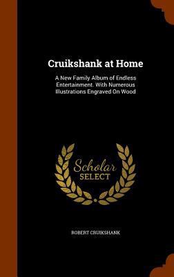 Cruikshank at Home: A New Family Album of Endle... 1344632939 Book Cover