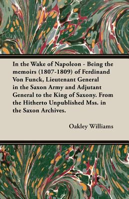 In the Wake of Napoleon - Being the Memoirs (18... 1406789755 Book Cover