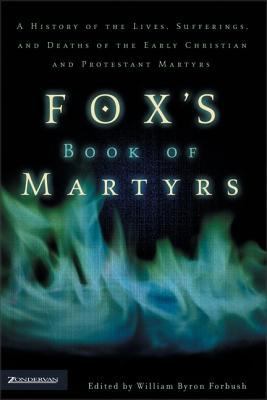 Fox's Book of Martyrs: A History of the Lives, ... 0310243912 Book Cover