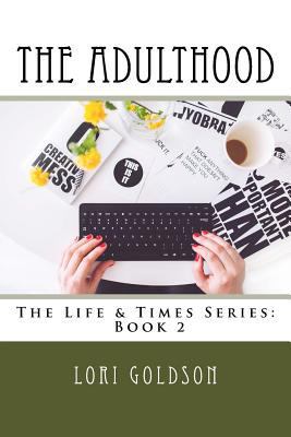 The Adulthood: The Life & Times Series: Book 2 1519372078 Book Cover