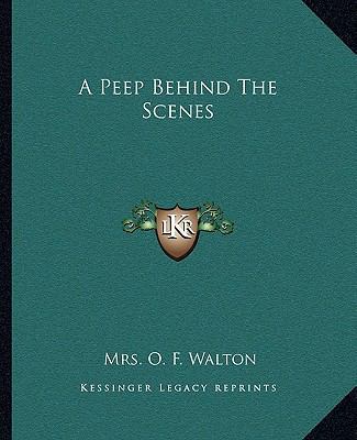 A Peep Behind The Scenes 1162649682 Book Cover