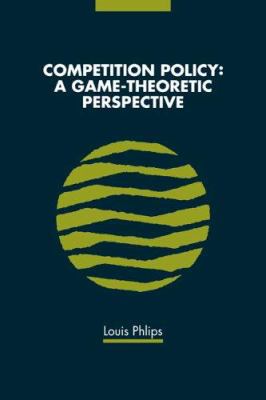 Competition Policy: A Game-Theoretic Perspective 0521495210 Book Cover