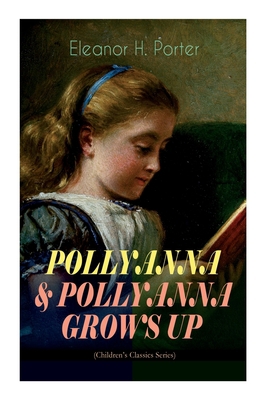 Pollyanna & Pollyanna Grows Up (Children's Clas... 8027344506 Book Cover