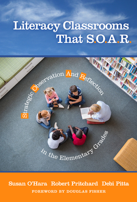 Literacy Classrooms That S.O.A.R.: Strategic Ob... 0807764795 Book Cover