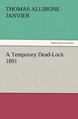 A Temporary Dead-Lock 1891 3847238949 Book Cover