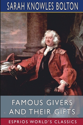 Famous Givers and Their Gifts (Esprios Classics) B0C7SK9V83 Book Cover