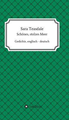 Sara Teasdale: Schönes, stolzes Meer: Gedichte,... [German] 3743987015 Book Cover