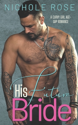 His Future Bride: A Curvy Girl Age-Gap Romance B0B92TYMVT Book Cover