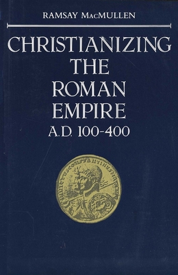 Christianizing the Roman Empire: (A. D. 100-400) B00E8HBRHG Book Cover