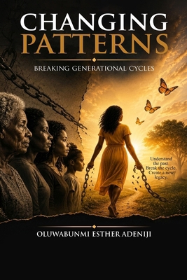 Changing Patterns: Breaking Generational Cycles 9786331001 Book Cover