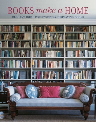 Books Make a Home: Elegant Ideas for Storing an... 1788794222 Book Cover