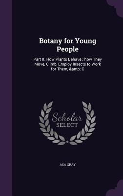 Botany for Young People: Part II. How Plants Be... 1341104613 Book Cover