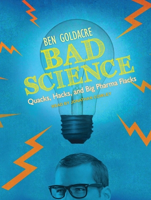 Bad Science: Quacks, Hacks, and Big Pharma Flacks 1452605890 Book Cover