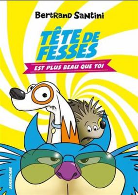 Tête de Fesses est plus beau que toi [French] 2377319017 Book Cover