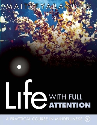 Life with Full Attention: A Practical Course in... 1899579982 Book Cover