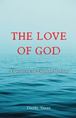 The Love of God: Experiencing the Depths of His... 108825490X Book Cover